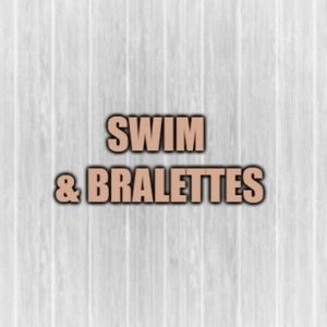 Swim, Bralettes, and Sports Bras